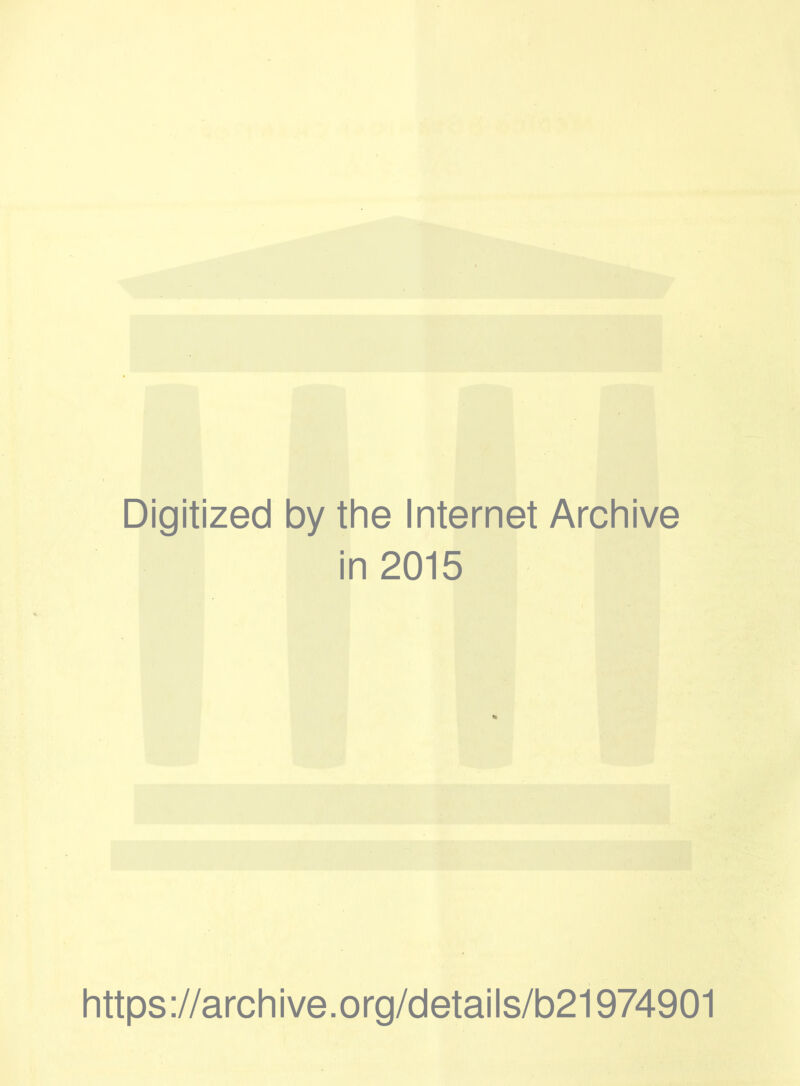 Digitized by the Internet Archive in 2015 https://archive.org/details/b21974901