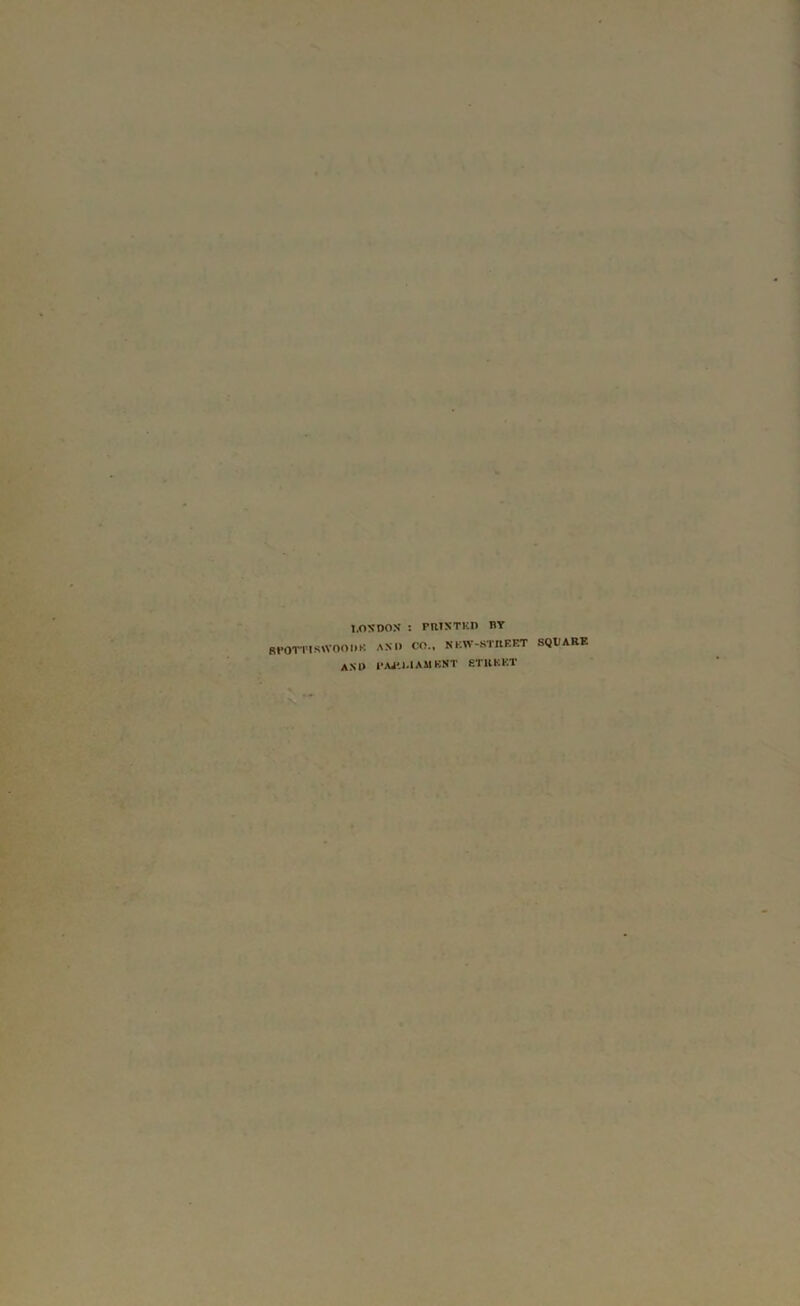 I.OSDOS : riusTicn nr SIWTISWOOI.K AXll CO.. N KW-STIIEET SQUARE AS1> CAJ'.I.IAMKNT etkket