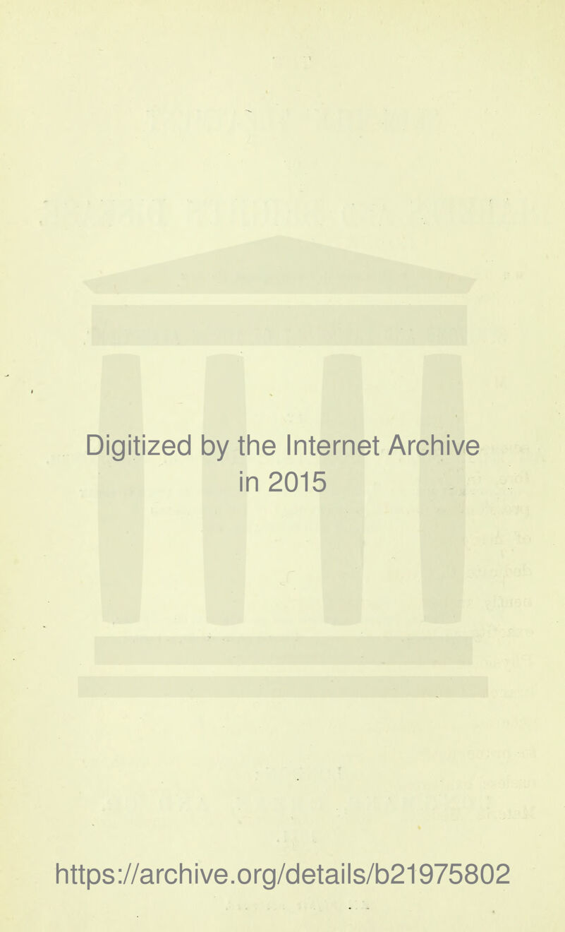 Digitized by the Internet Archive in 2015 https://archive.org/details/b21975802