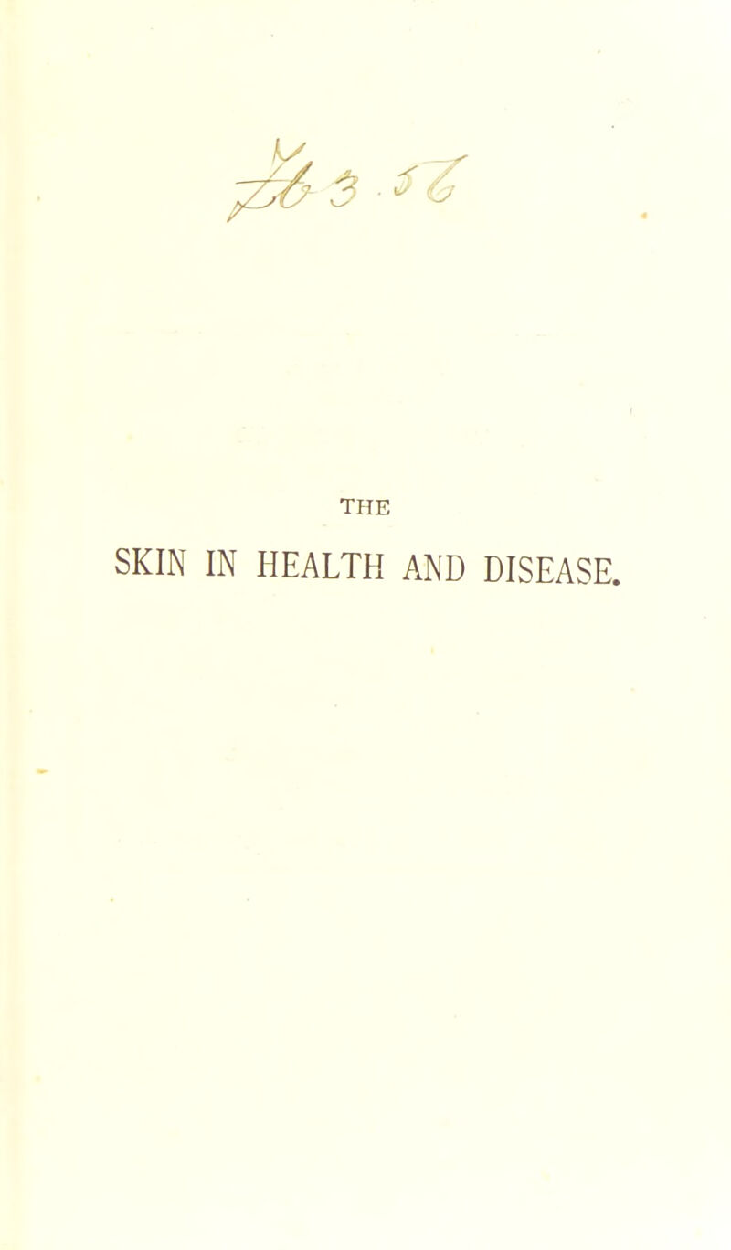 THE SKIN IN HEALTH AND DISEASE.