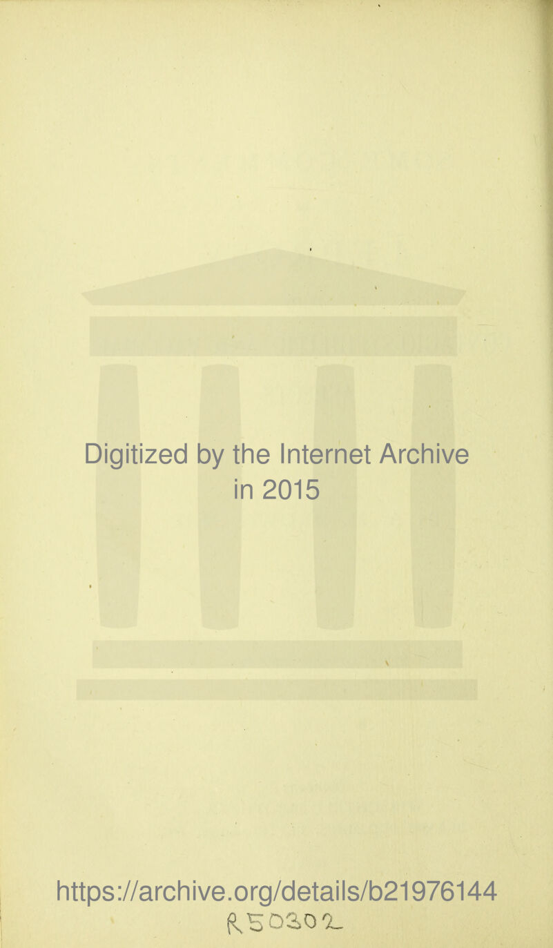 Digitized by the Internet Archive in 2015 https://archive.org/details/b21976144