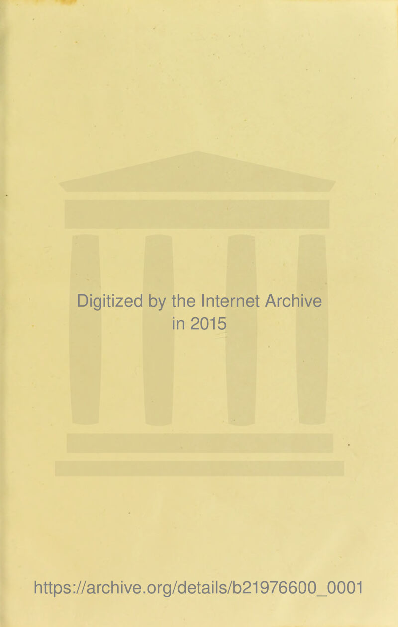 Digitized by the Internet Archive in 2015 https://archive.org/details/b21976600_0001