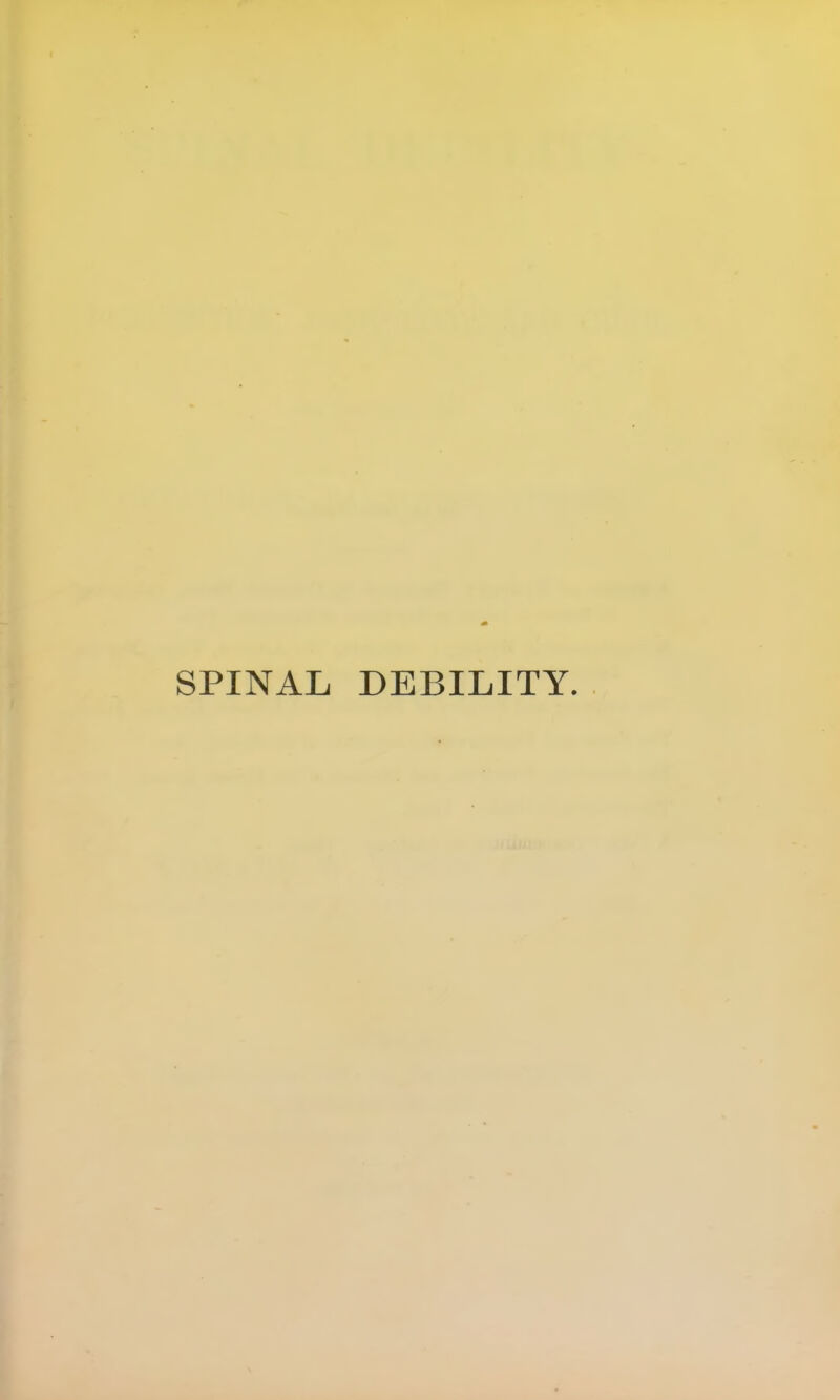 SPINAL DEBILITY.