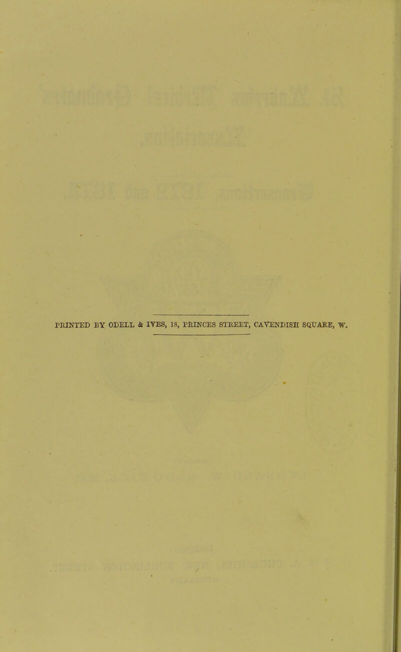 PRINTED BY ODELL & IVES, 18, PEINCES STREET, CAVENDISE SQUARE, V.