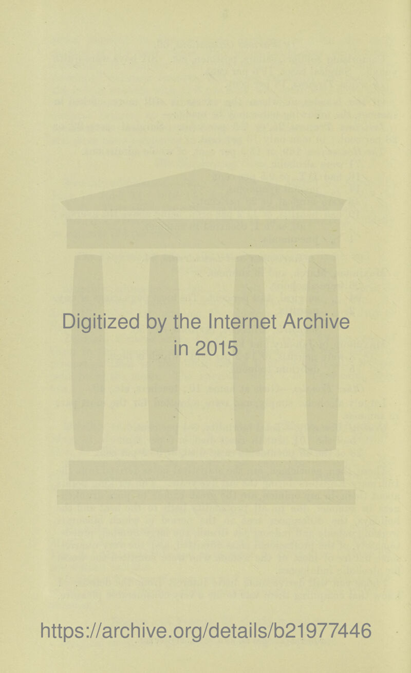 Digitized by the Internet Archive in 2015 https://archive.org/details/b21977446