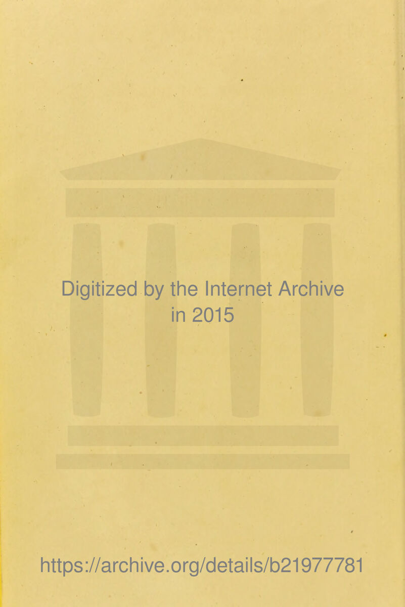 Digitized by the Internet Archive in 2015 https://archive.org/details/b21977781