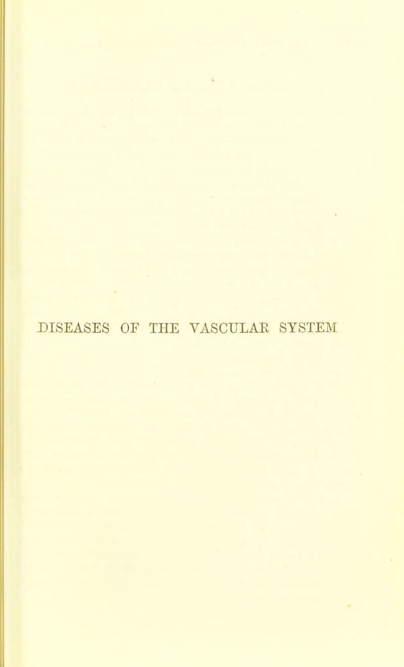 XiISEASES OF THE VASCULAE SYSTEM