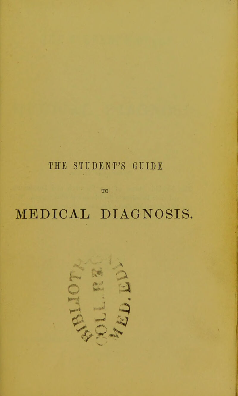 THE STUDENT'S GUIDE TO MEDICAL DIAGNOSIS.