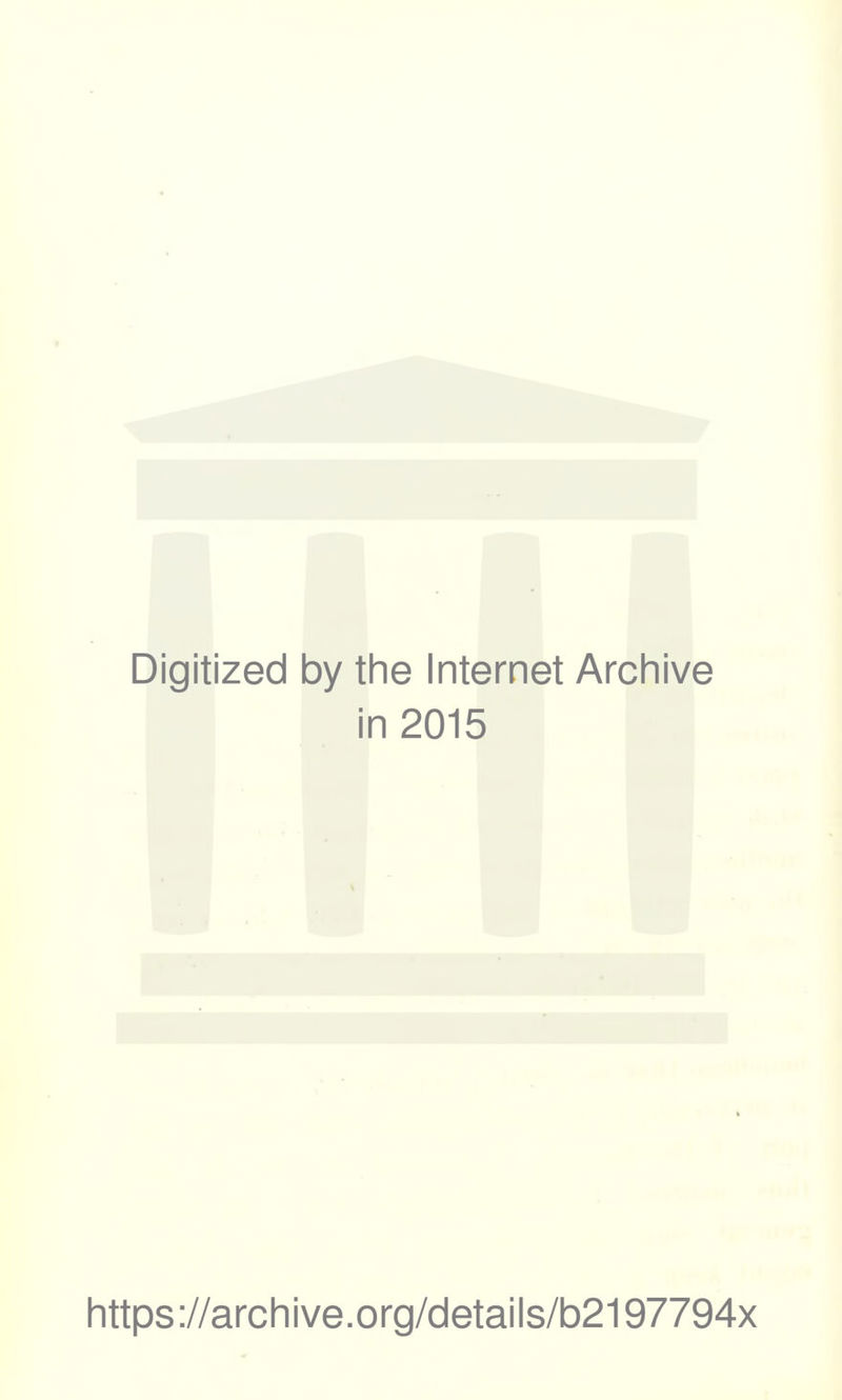 Digitized by the Internet Archive in 2015 I https://archive.org/details/b2197794x