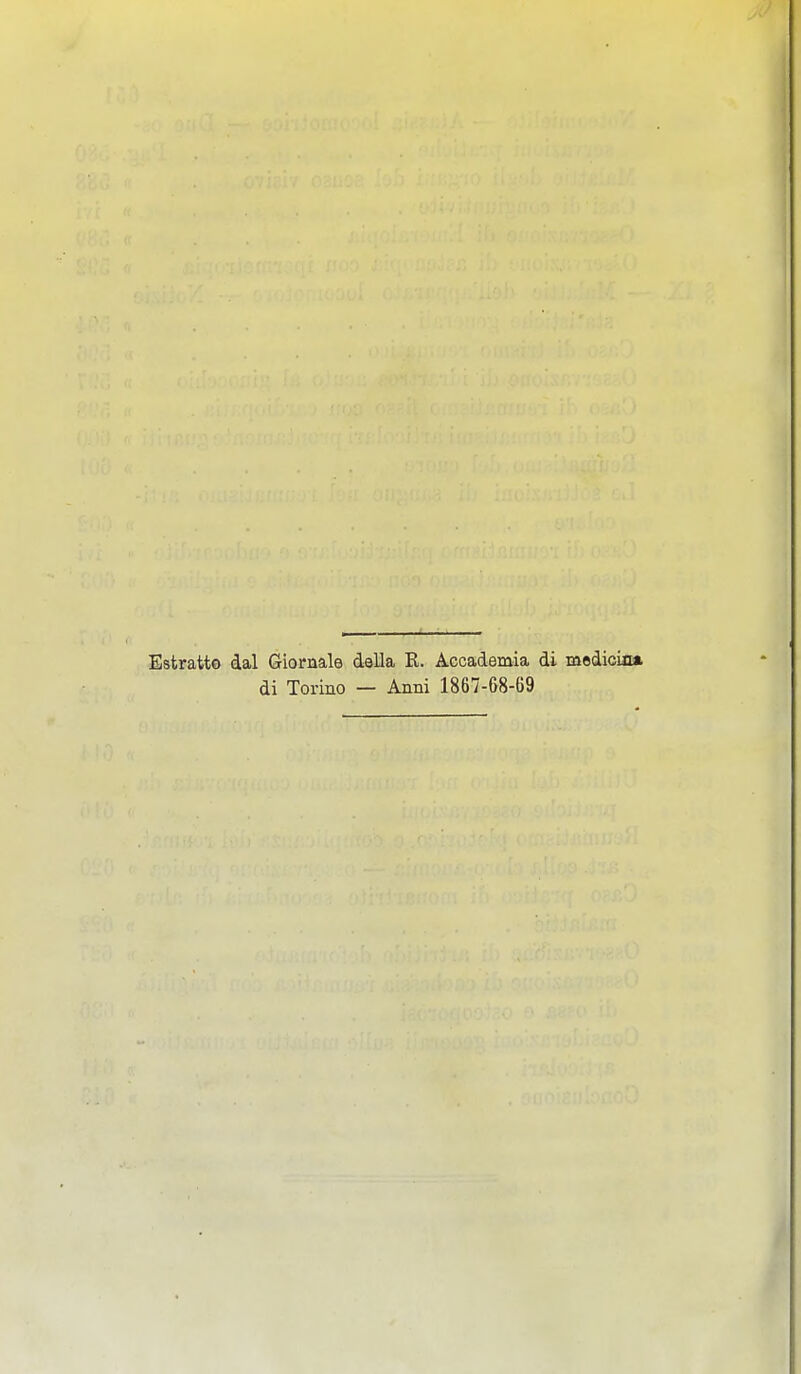 Estratto dal Giornale della R. Accademia di medicm* di Torino — Anni 1867-68-69