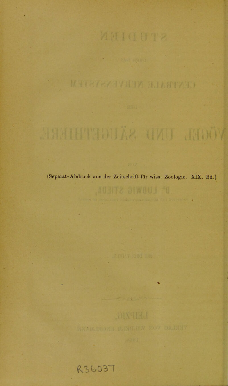 (Separat-Abdruck aus der Zeitschrift für wiss. Zoologie. XIX. Bd.) \ % (ISbOTI