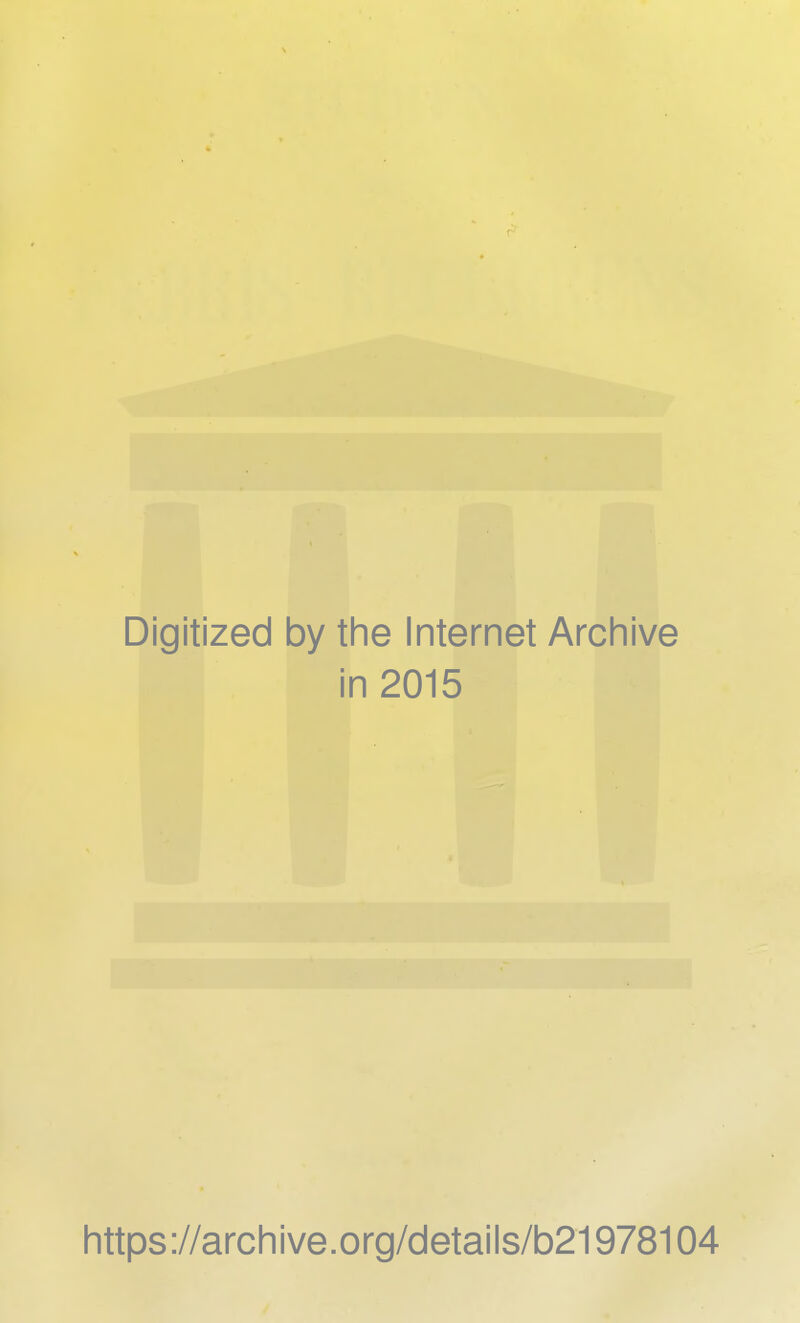 Digitized by the Internet Archive in 2015 https ://archive.org/details/b21978104