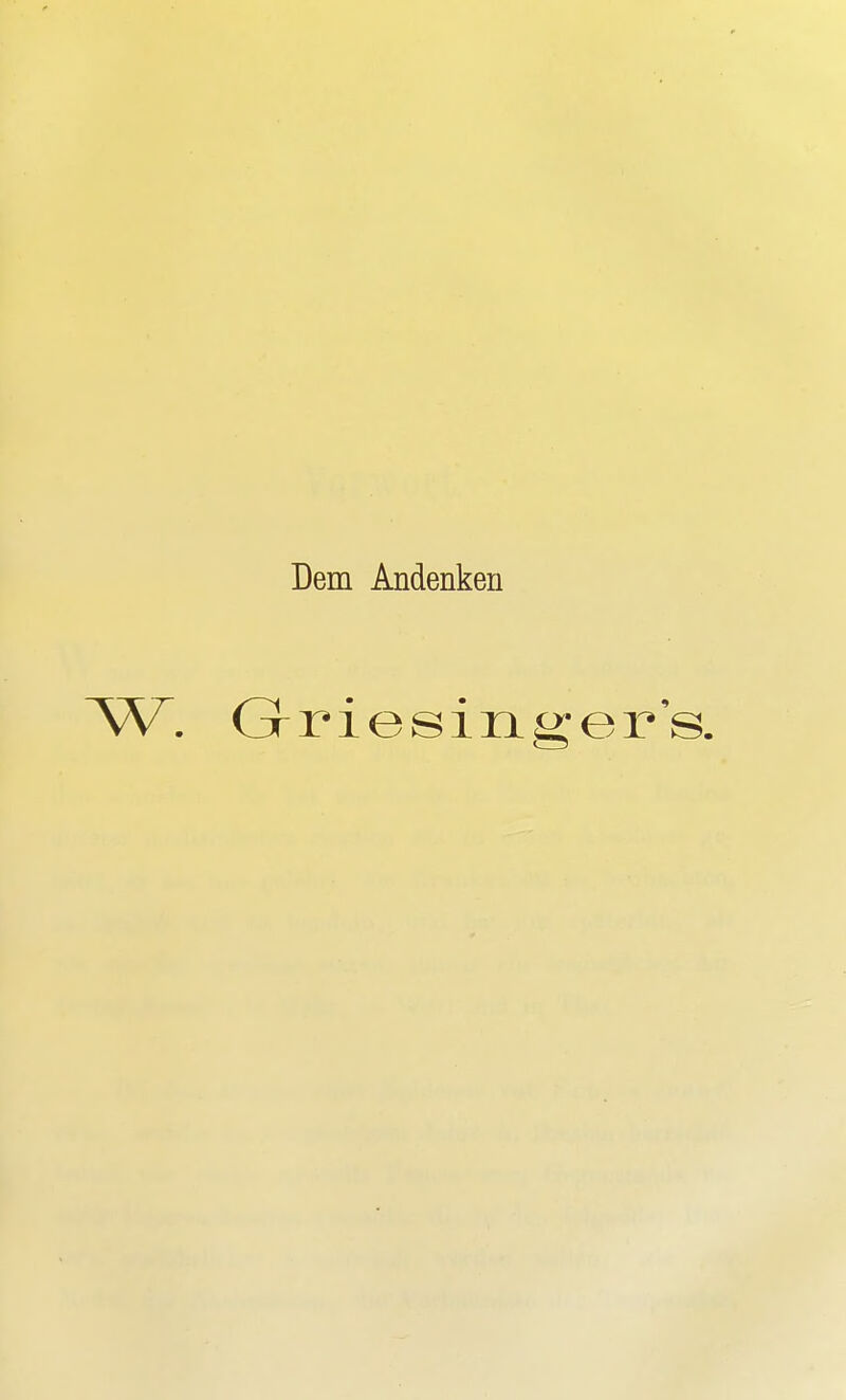 Dem Andenken W. Grriesinger's.