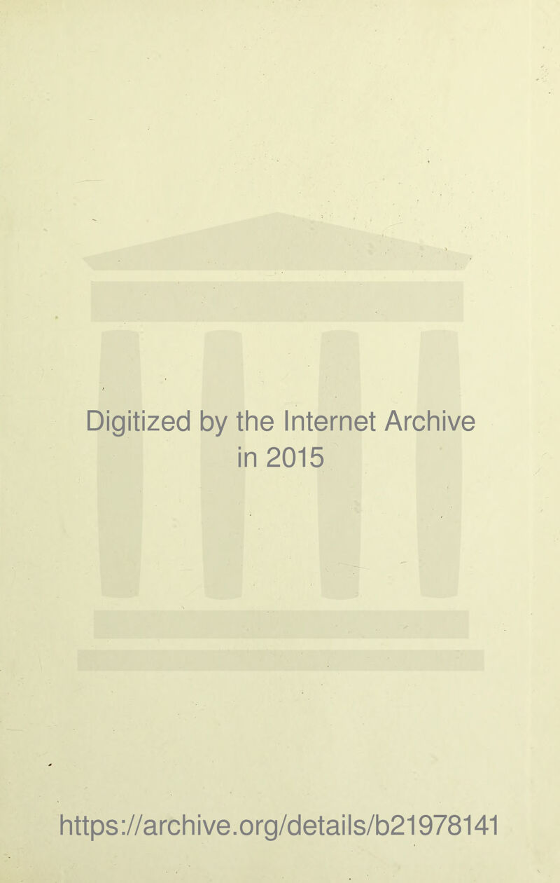 Digitized by the Internet Archive in 2015 https://archive.org/details/b21978141