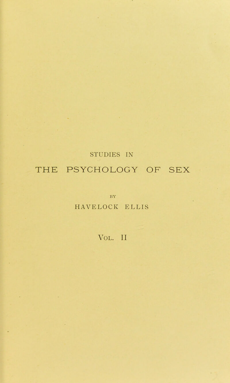 STUDIES IN THE PSYCHOLOGY OF SEX BY HAVELOCK ELLIS