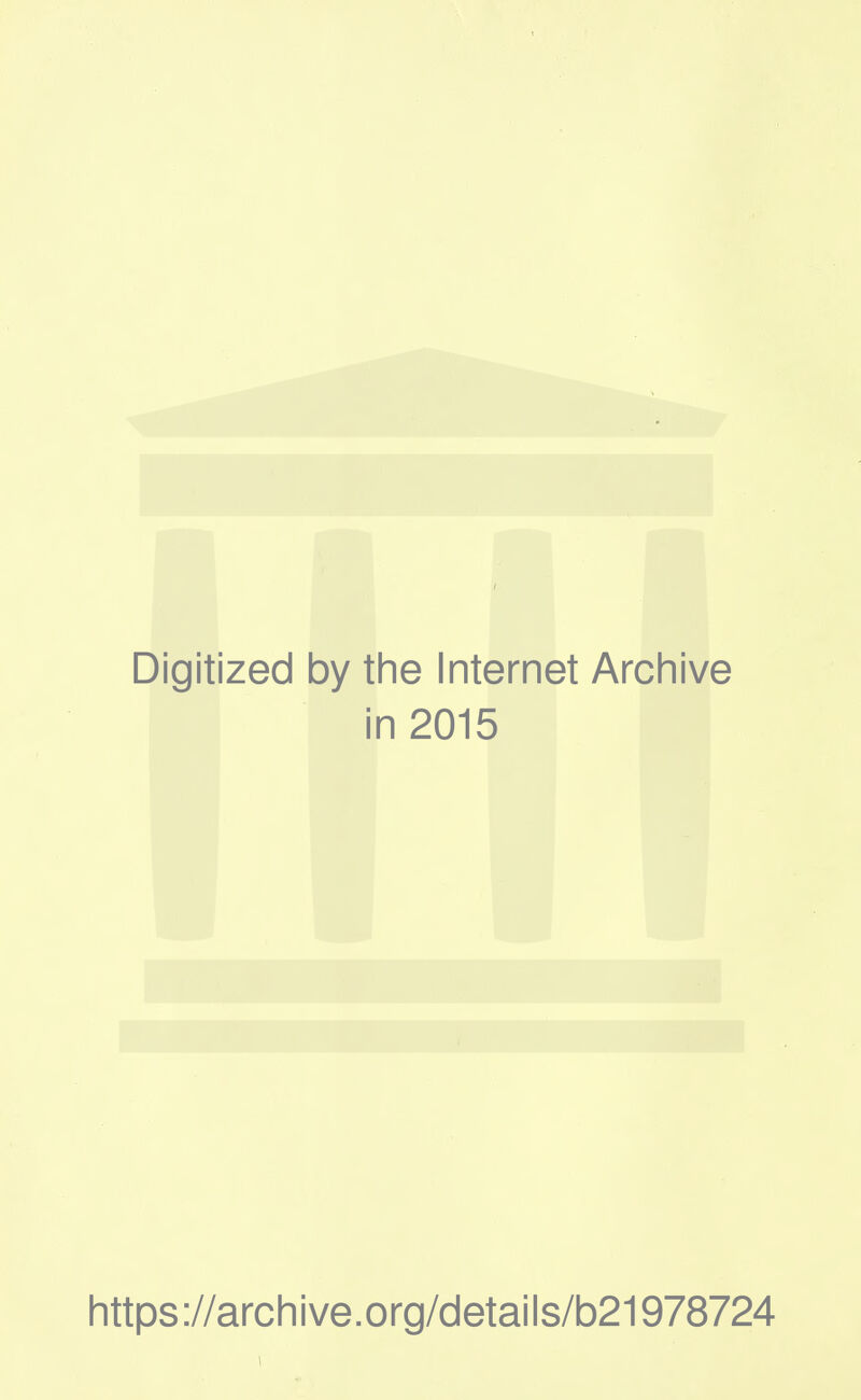 Digitized by the Internet Archive in 2015 https://archive.org/details/b21978724