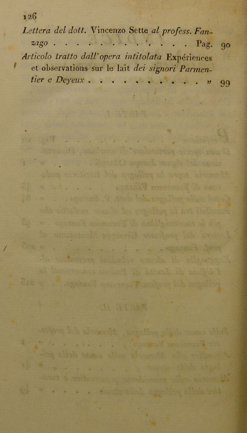 Letterci del dott. Vincenzo Sette al profess. Fan- ™go . . . Tag. go Articolo tratto dull'opera intitolata Experiences et observations sur le lait del signori Parmen- tier e Deyeux no P