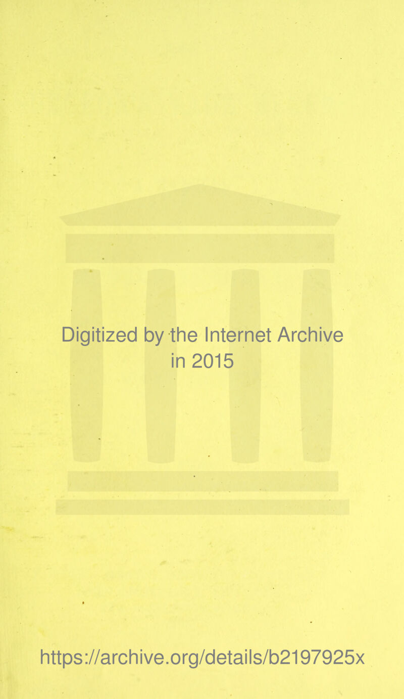 Digitized by the Internet Archive in 2015 https://archive.org/details/b2197925x