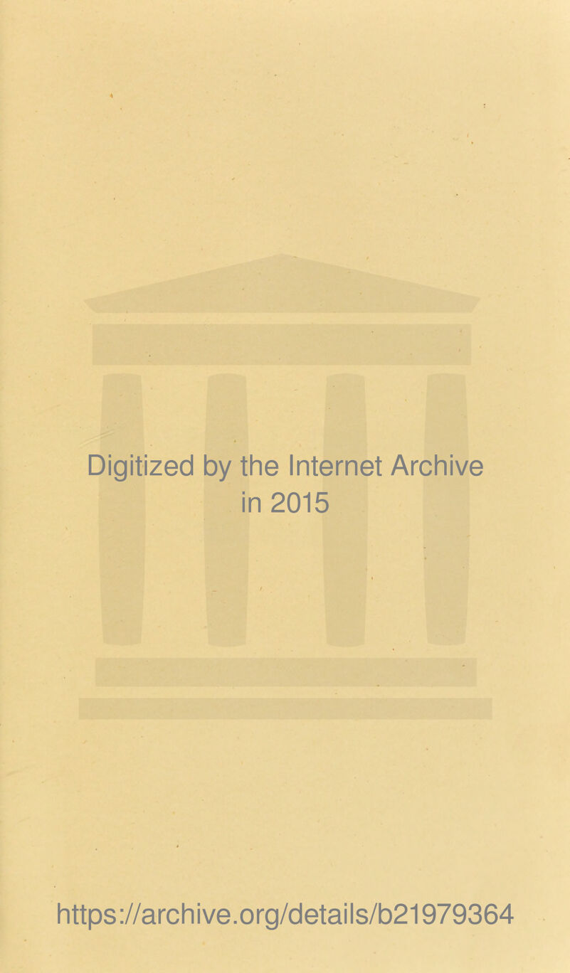 Digitized by the Internet Archive in 2015 https://archive.org/details/b21979364