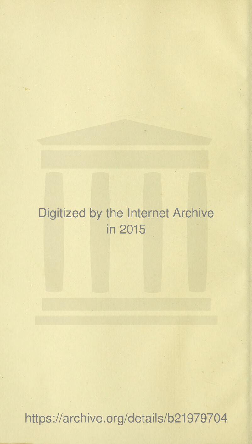 Digitized by the Internet Archive in 2015 https://archive.org/details/b21979704