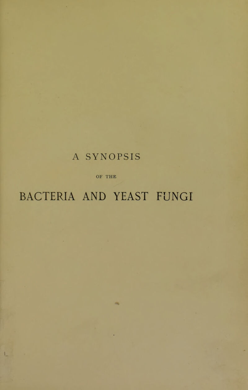 A SYNOPSIS OF THE BACTERIA AND YEAST FUNGI
