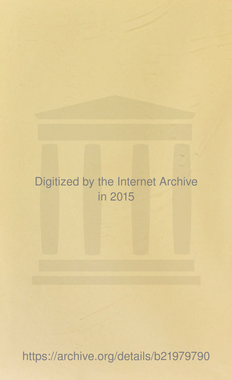 Digitized by the Internet Archive in 2015 https://archive.org/details/b21979790