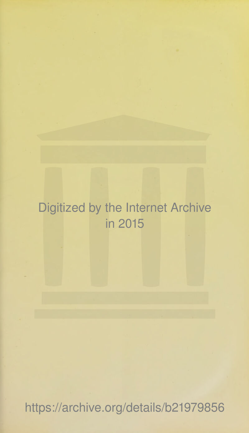 Digitized by the Internet Archive in 2015 https://archive.org/details/b21979856