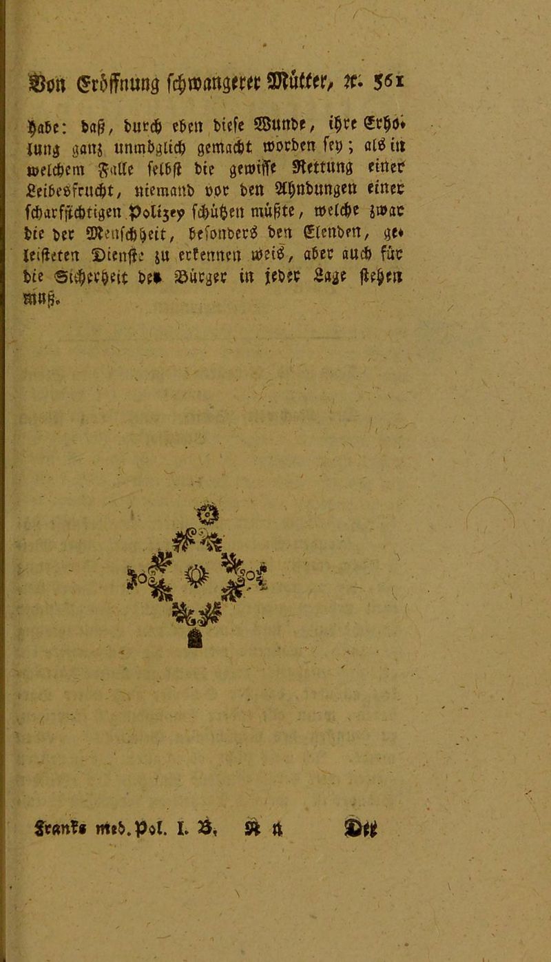 &<m (5r6jftmng fämwm 9Jtutter, 5«* habe: b«jj, burcb eben btefc Söunbe, i$te £t$ö* jung gattj unmöglich gemacht »beben fei); al$ in welchem Baffe felfcfi bie gewiffe Rettung einer Leibesfrucht, niemanb »pc hett Senkungen einer fcharffichtigen Pottjey fcbitfcen muffte, welche jwar bie bet 2Renfd)beit, befanbetS bett Clcnben, ge* leiteten ©ienfle ju ectennen weib, aber auch für bie Stetheit bei ä3ütgec in jeher Sage flehen mnfi. 4 9 S* i Scan?« mtb.pot. t. 3, St tt