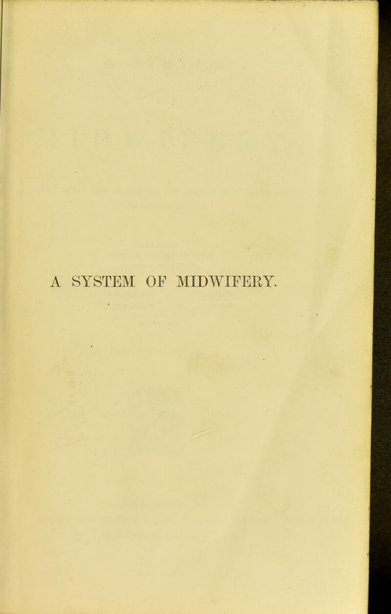 A SYSTEM OF MIDWIFERY.