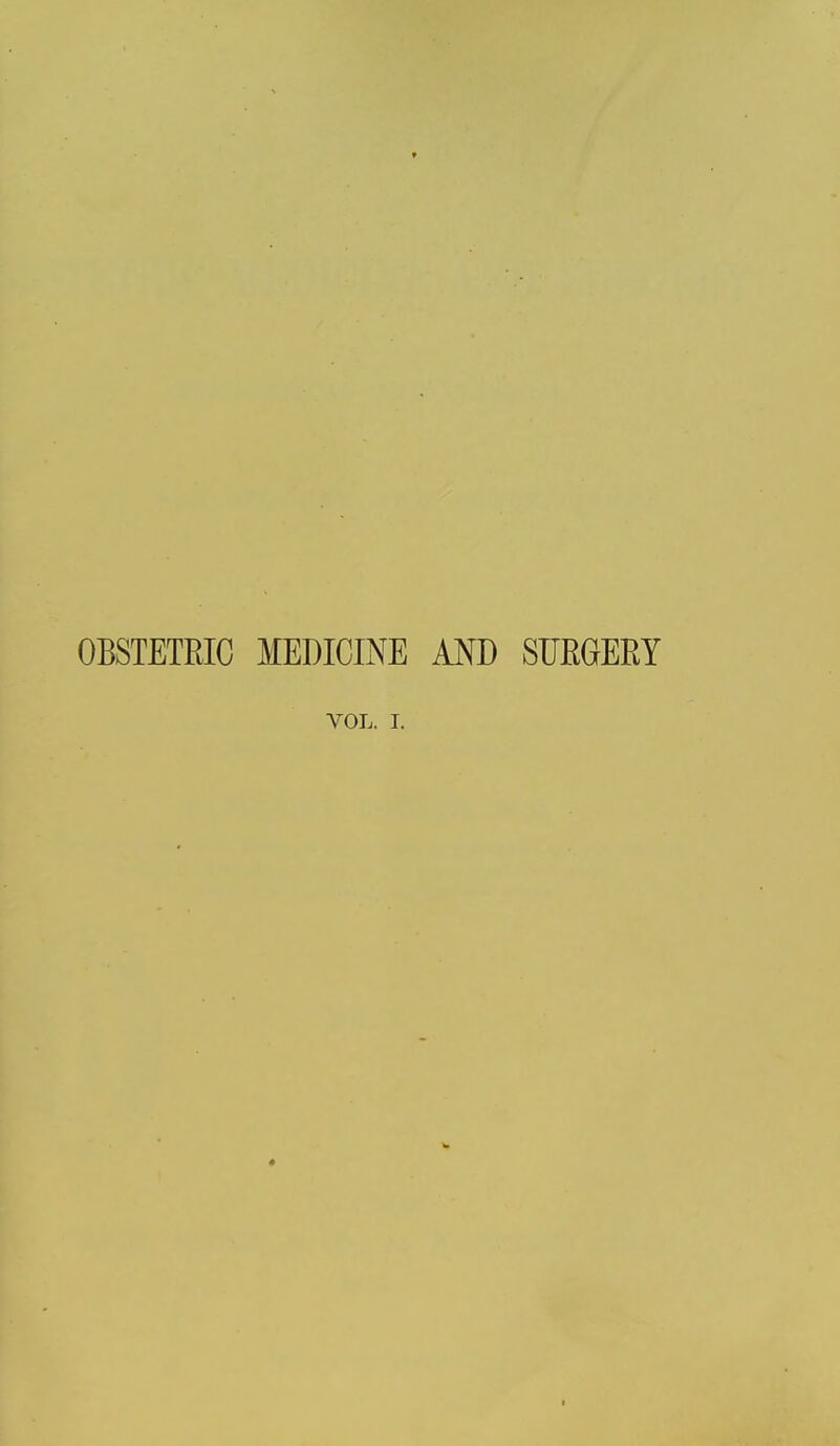OBSTETRIC MEDICINE AND SUMERY VOL. I.
