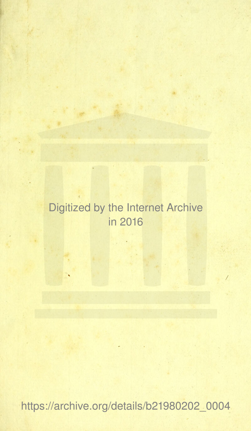 Digitized by the Internet Archive in 2016 https://archive.Org/details/b21980202_0004