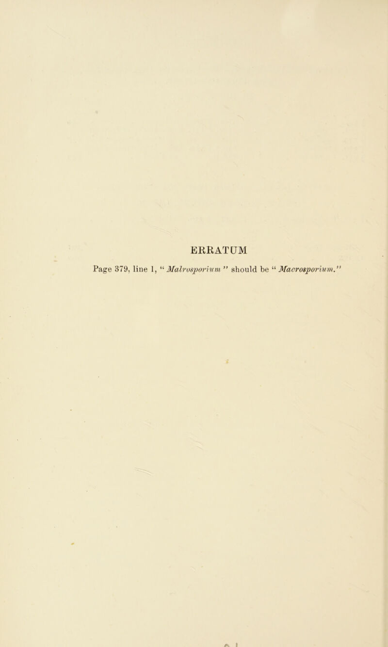 KRRAT0M Page 379, line 1, Malrospirfivtu ” should be Macrosporivni.’*