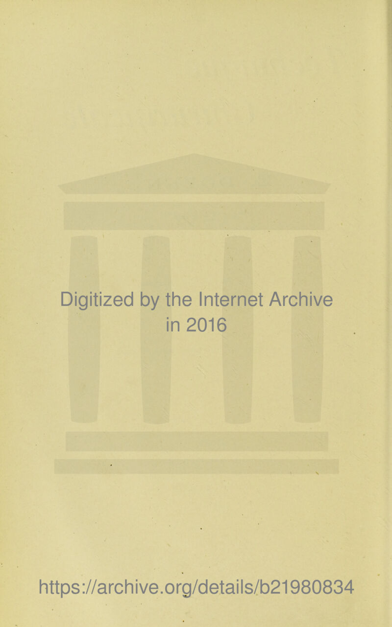 Digitized by the Internet Archive in 2016 https://archive.org/details/b21980834