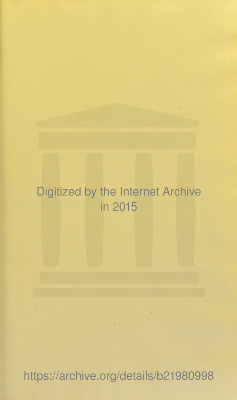 Digitized by the Internet Archive in 2015 Iittps://archive.org/details/b21980998