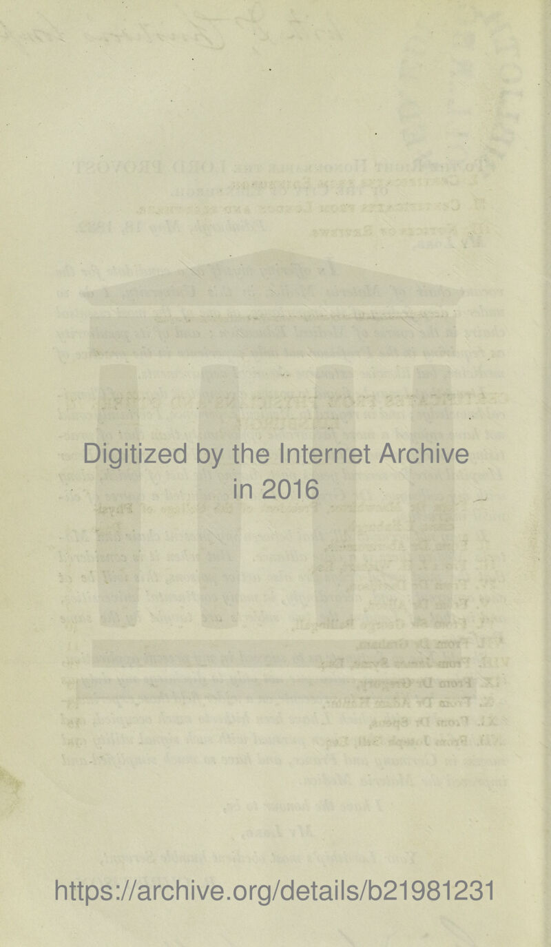 Digitized by the Internet Archive in 2016 https://archive.org/details/b21981231