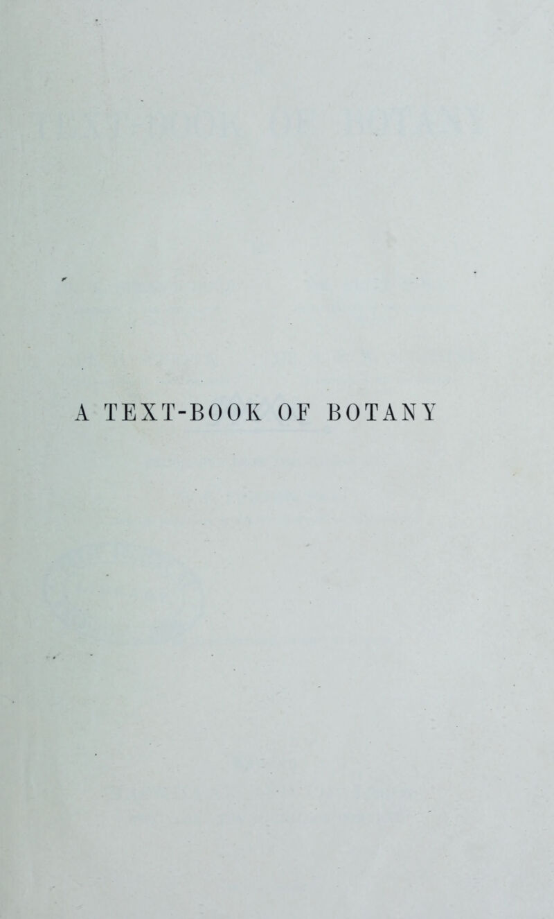 A TEXT-BOOK OF BOTANY