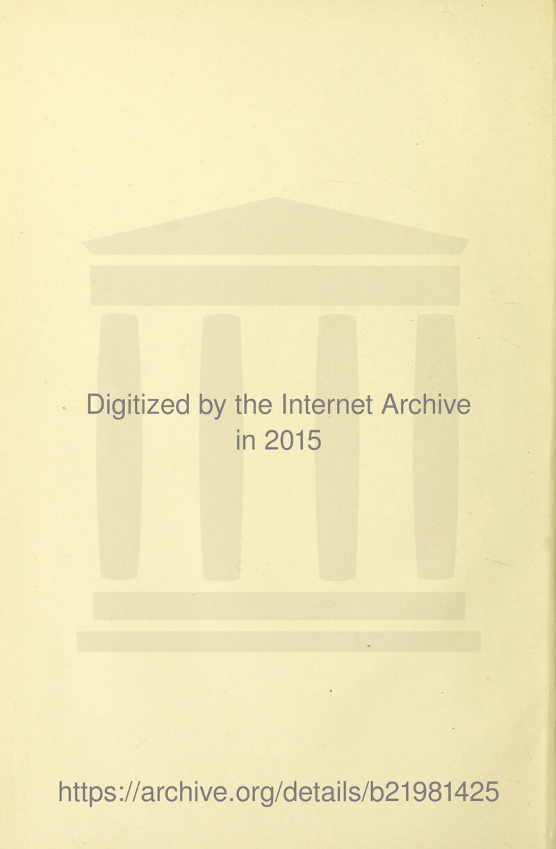 • Digitized by the Internet Archive in 2015 https ://arch i ve. org/detai Is/b21981425