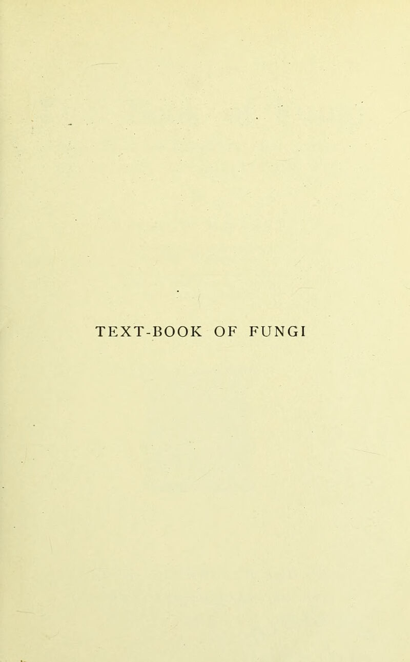 TEXT-BOOK OF FUNGI