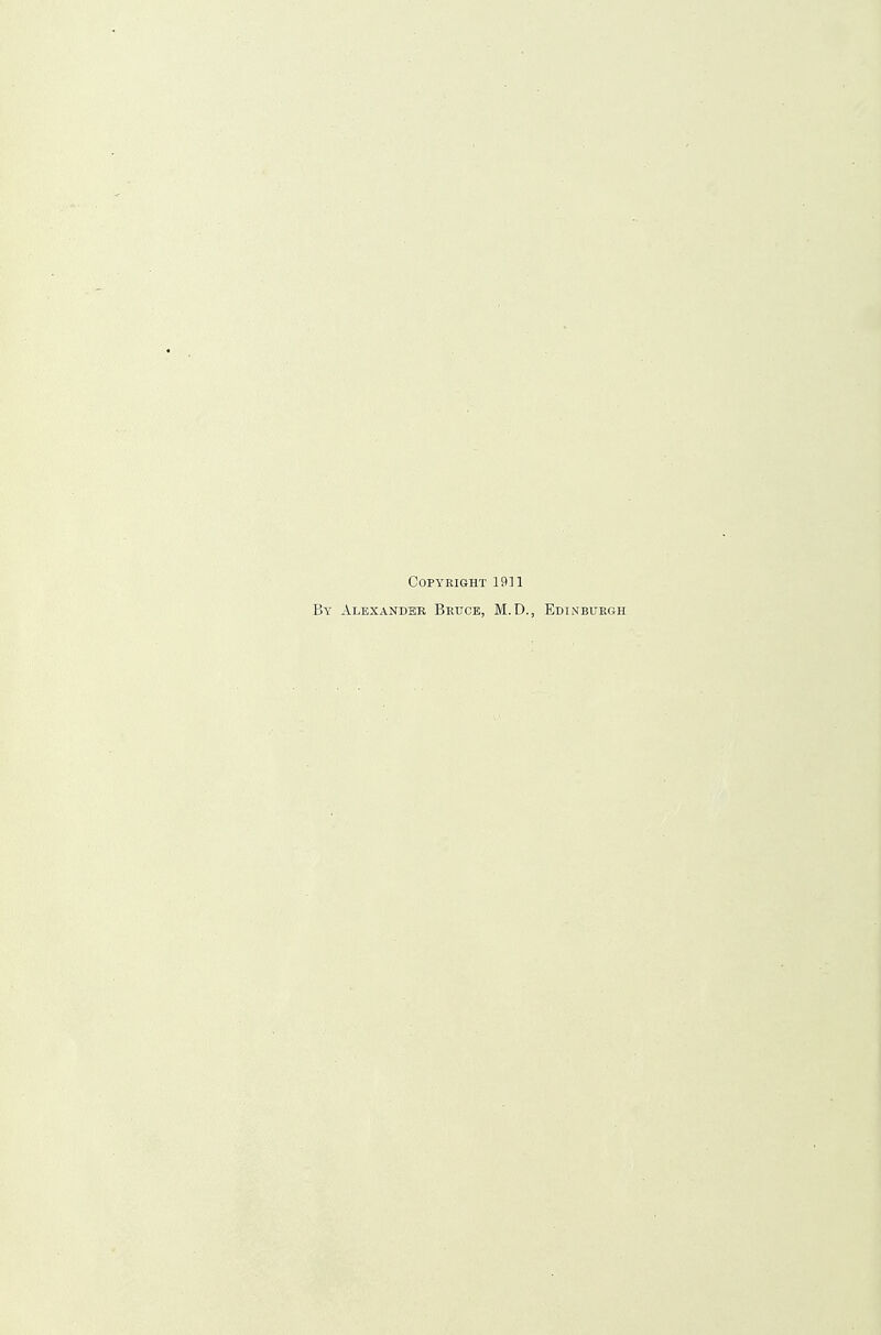 COPYRIOHT 19] 1 By Alexander Bruce, M.D., Edinburgh