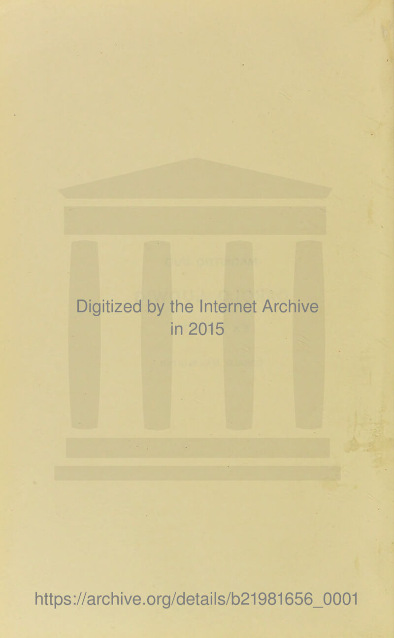 Digitized by the Internet Archive in 2015 https://archive.org/details/b21981656_0001