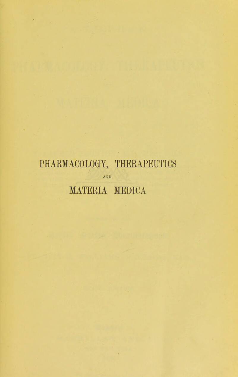 PHAEMACOLOGY, THERAPEUTICS AND MATERIA MEDICA