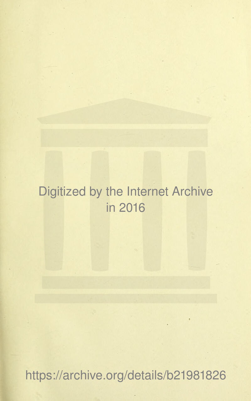 Digitized by the Internet Archive in 2016 https ://arch ive.org/detai Is/b21981826