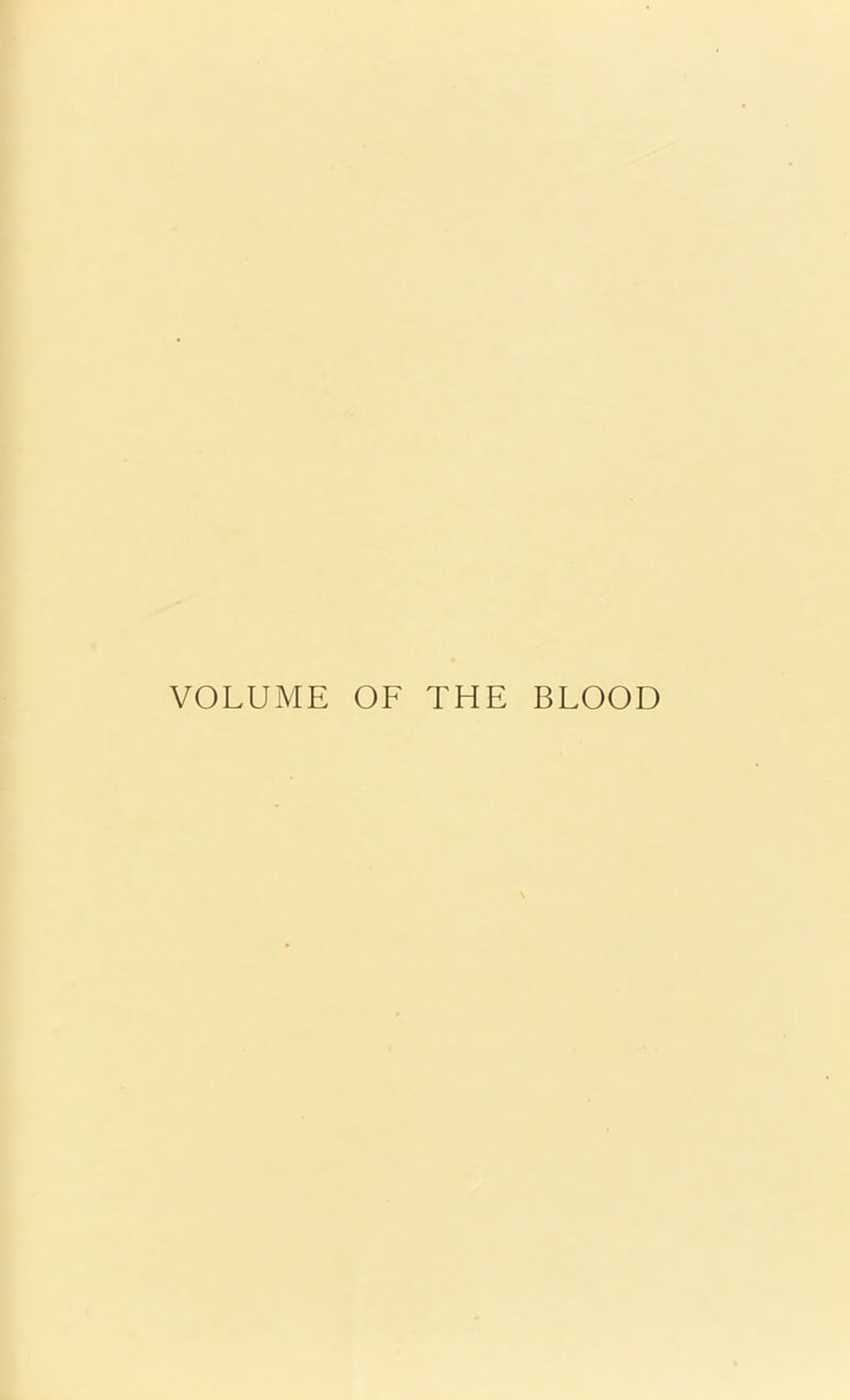 VOLUME OF THE BLOOD