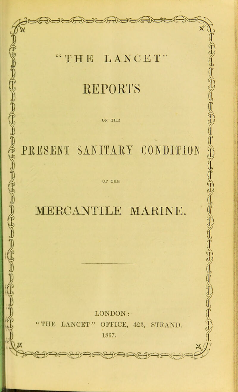OF TUK MERCANTILE MARINE, LONDON: “THE LANCET” OFFICE, 423, STRAND. L i & i vn I I *n &> a. ct> tl 1807.