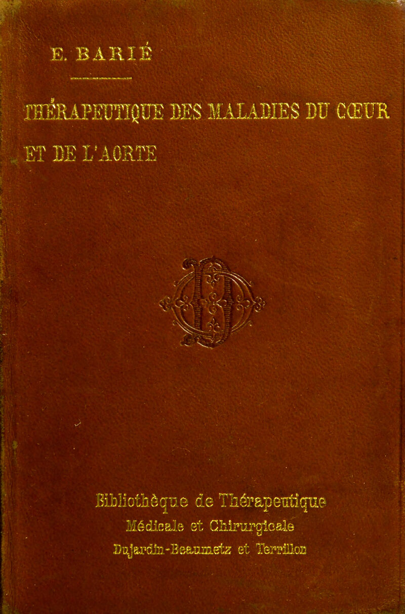 E. BAIIIE '^'^■WEIJTIQDE DES MALADIES DIT CŒUR ET DE L'AORTE . .^..uj.l-J iiJJ. J w.. U~1 ii.<^,- !J \^ t/i V.' i/Lt MédicaJs Gliipurolcaie