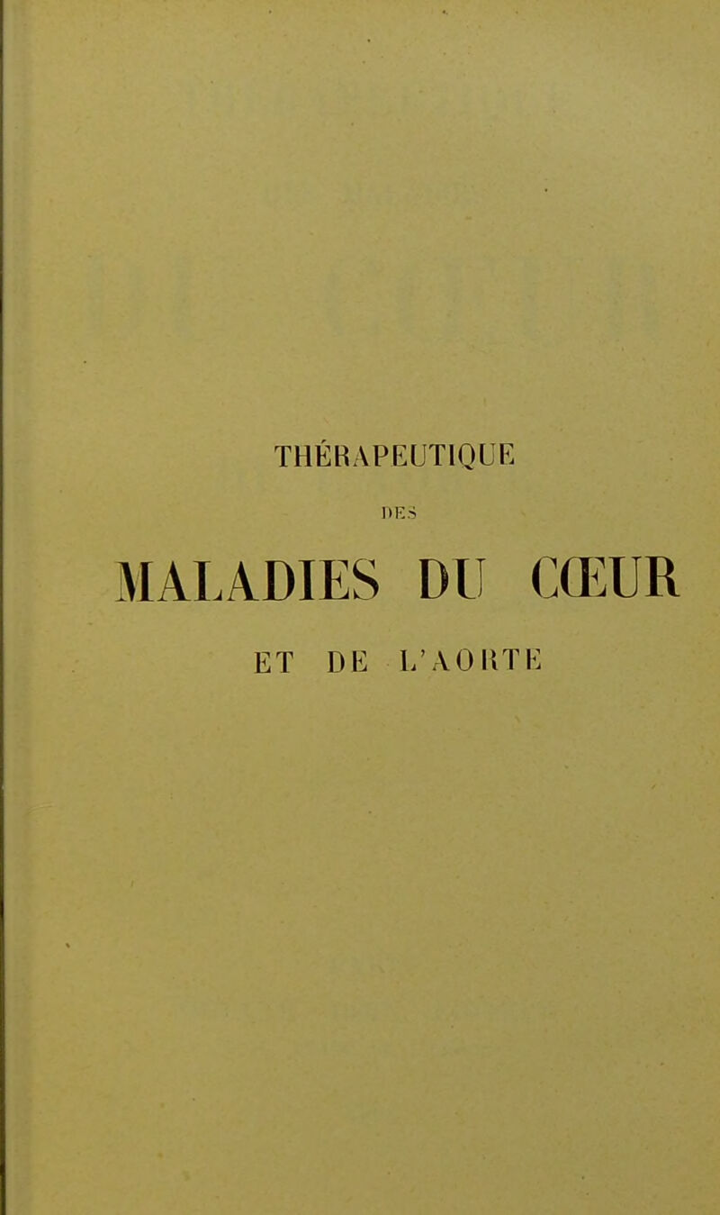 THÉKAPEUTIQUE DES MALADIES DU CŒUR ET DE L'AOHTE