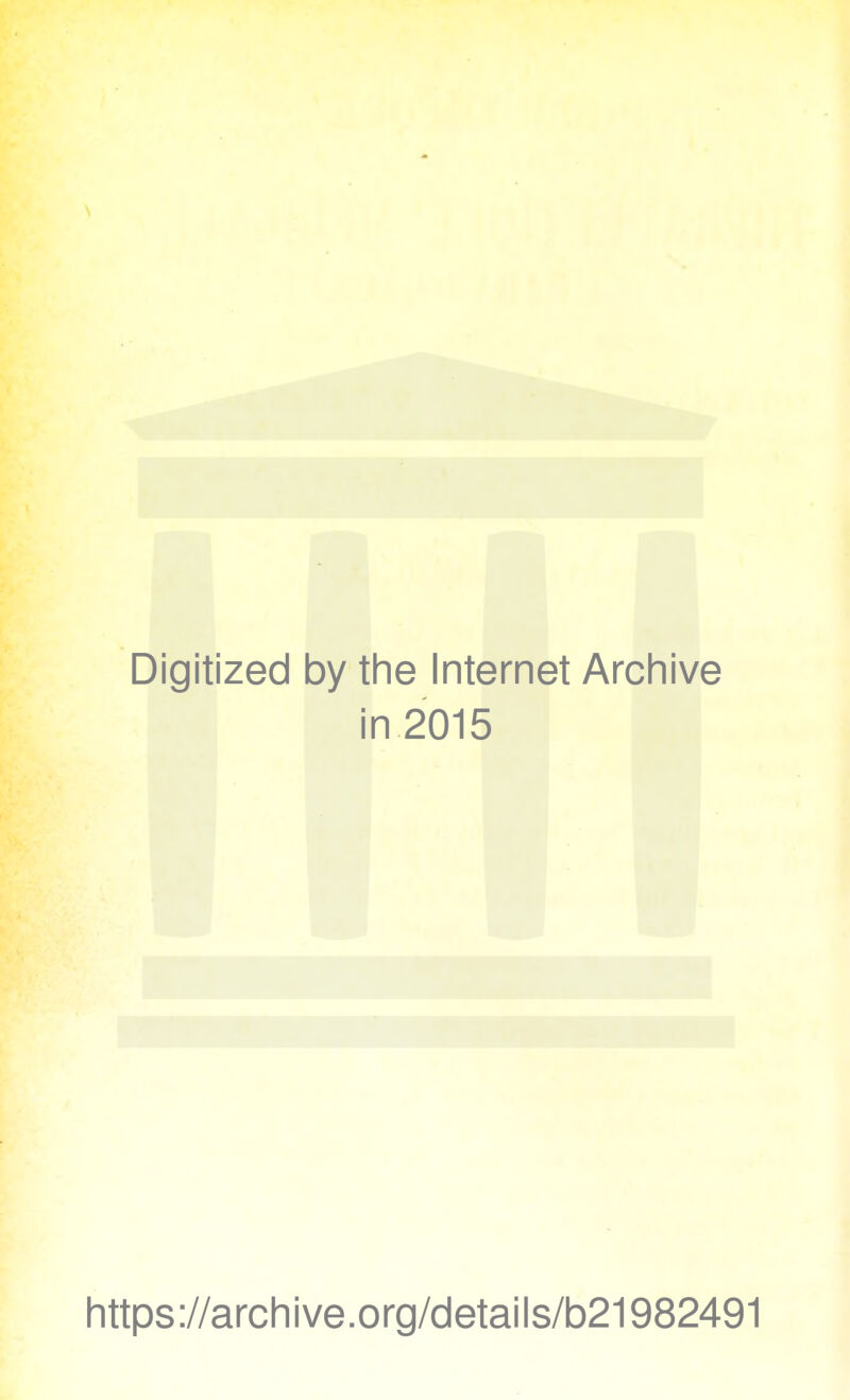 Digitized by the Internet Archive in 2015 https://archive.org/details/b21982491