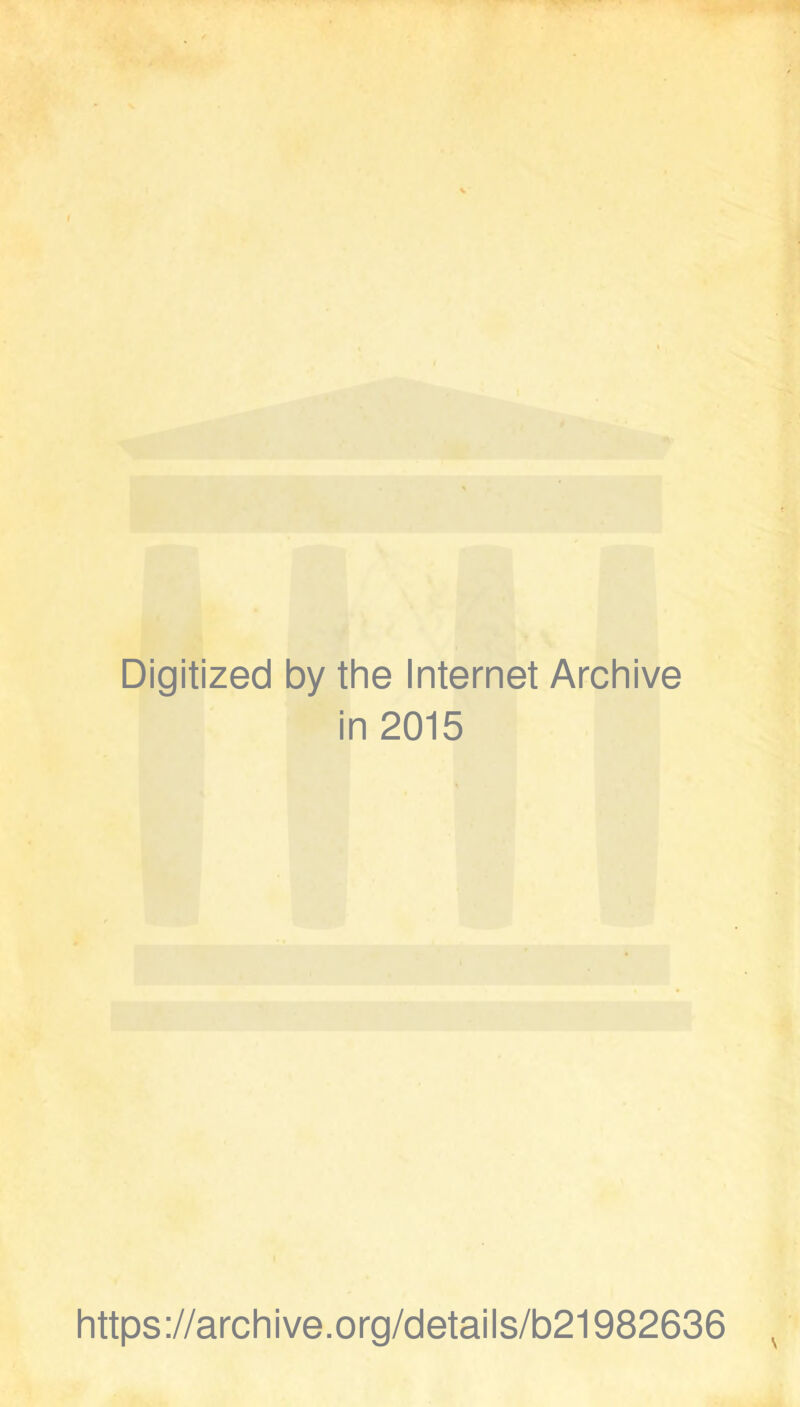 Digitized by the Internet Archive in 2015 https://archive.org/details/b21982636