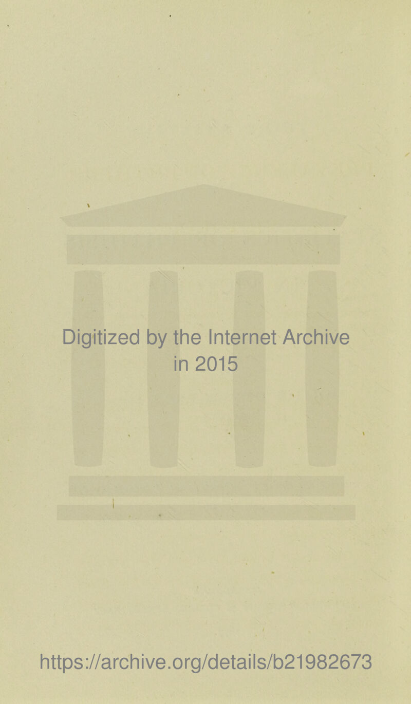 I Digitized by the Internet Archive in 2015 I \ I https://archive.org/details/b21982673