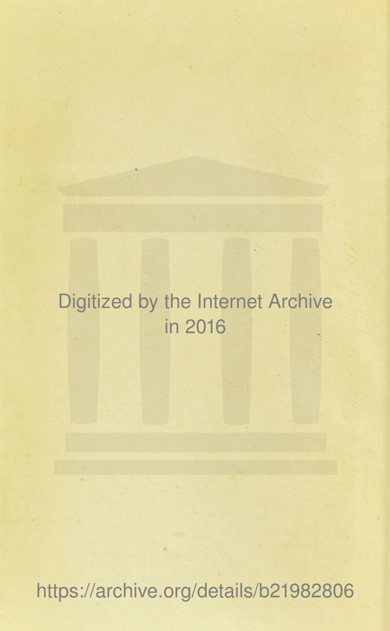 Digitized by the Internet Archive in 2016 https://archive.org/details/b21982806